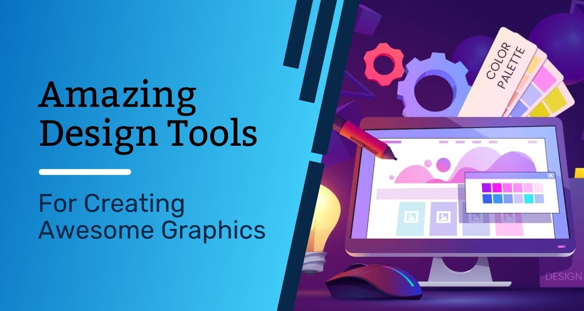 Amazing Design Tools for Creating Awesome Graphics