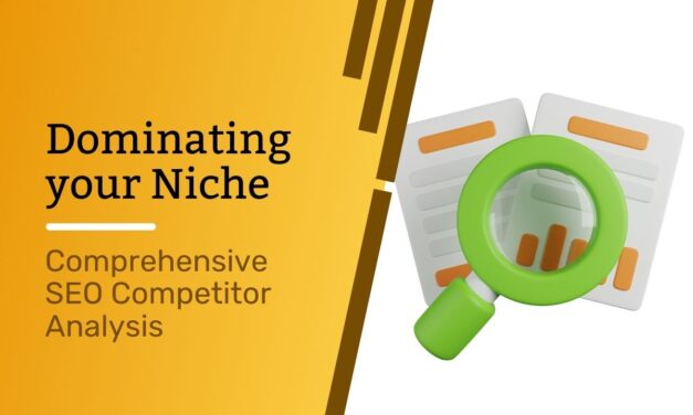 Dominating Your Niche: Comprehensive SEO Competitor Analysis