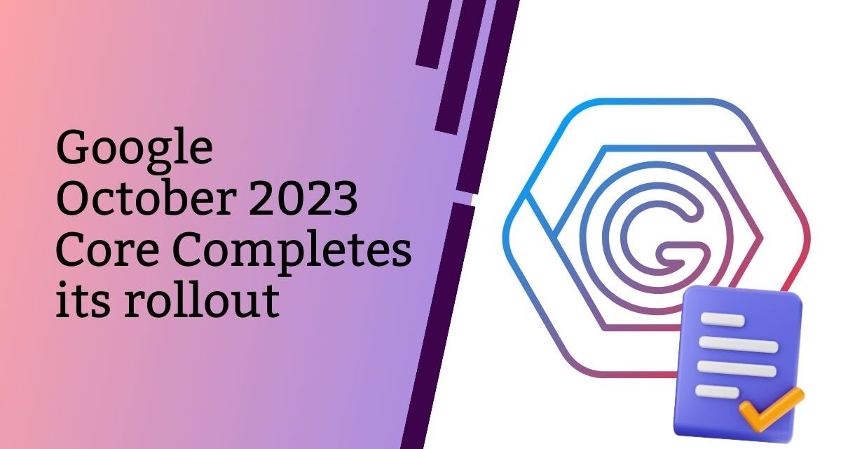 Google October 2023 Core Completes Its Rollout