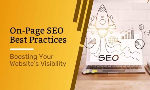 On-Page SEO Best Practices: Boosting Your Website’s Visibility