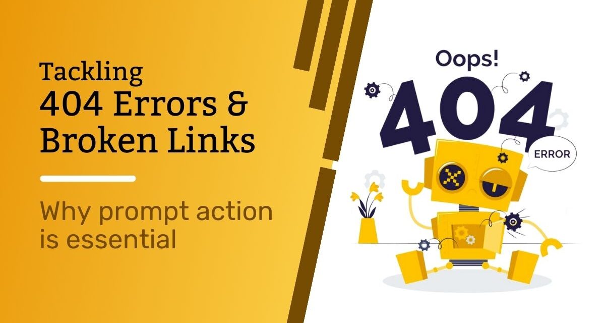 Tackling 404 Errors and Broken Links: Why Prompt Action is Essential