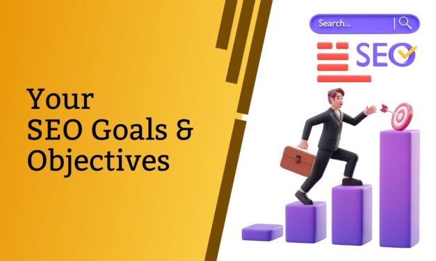 Your SEO Goals and Objectives