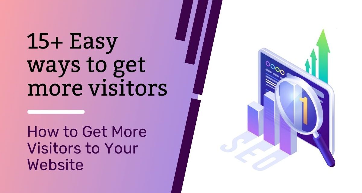 15+ Easy Ways to Get More People to Visit Your Website