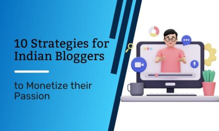 10 Strategies for Indian Bloggers to Monetize their Passion