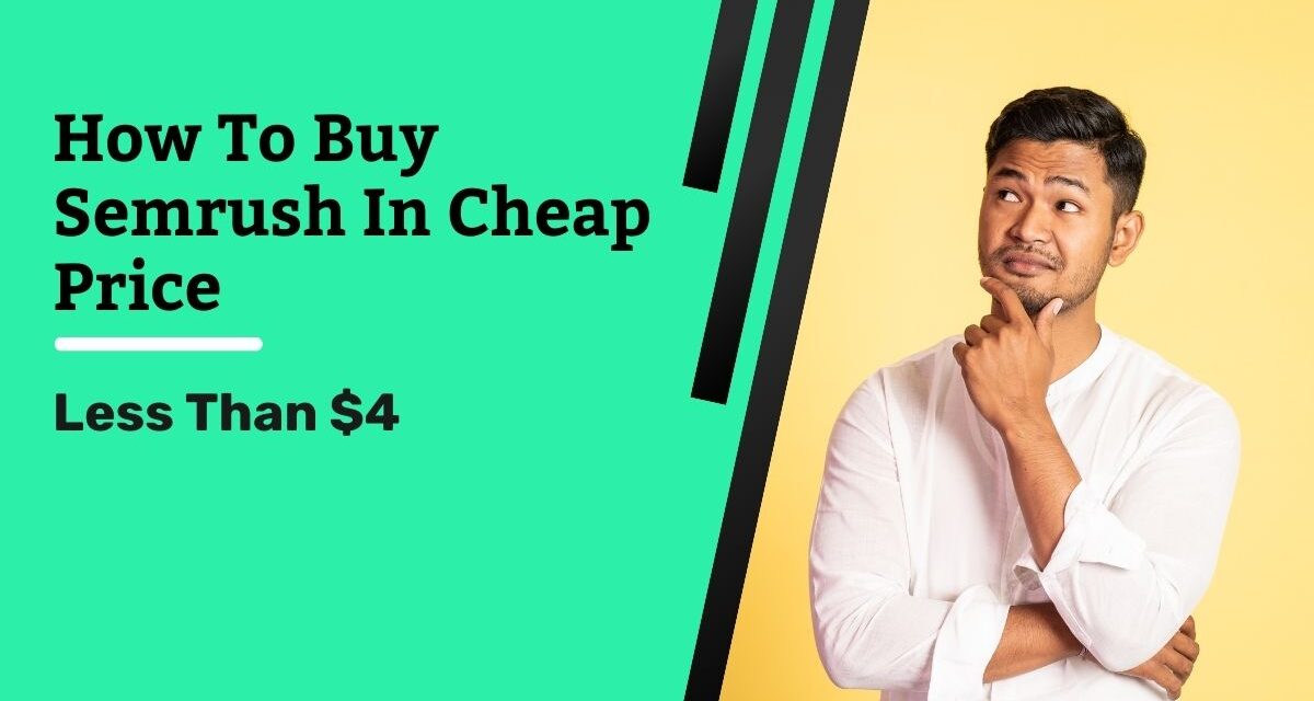 How to Buy Semrush in Cheap Price