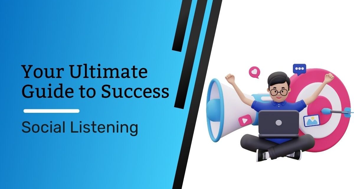 Social Listening: Your Ultimate Guide to Success