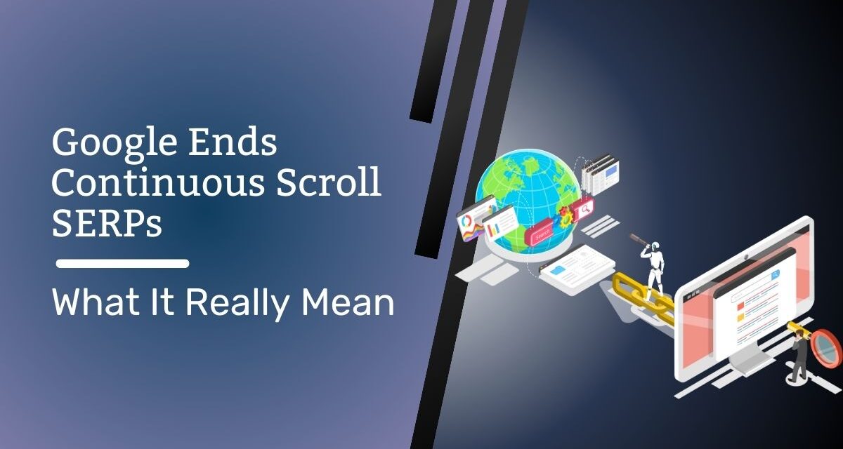 Scroll SERPs Discontinued by Google: What It Really Means