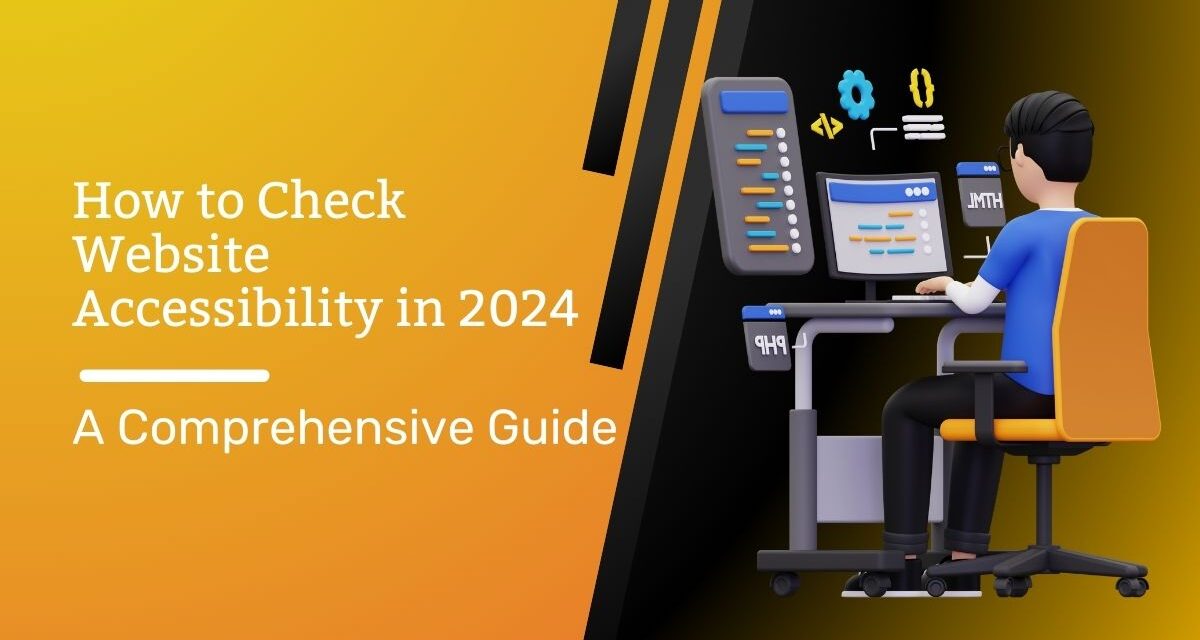 How to Check Website Accessibility in 2024: A Comprehensive Guide